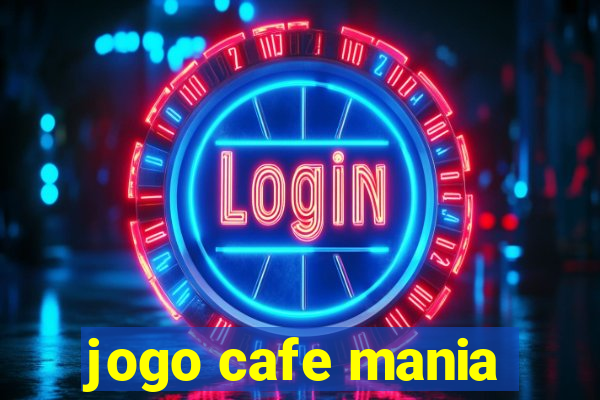 jogo cafe mania